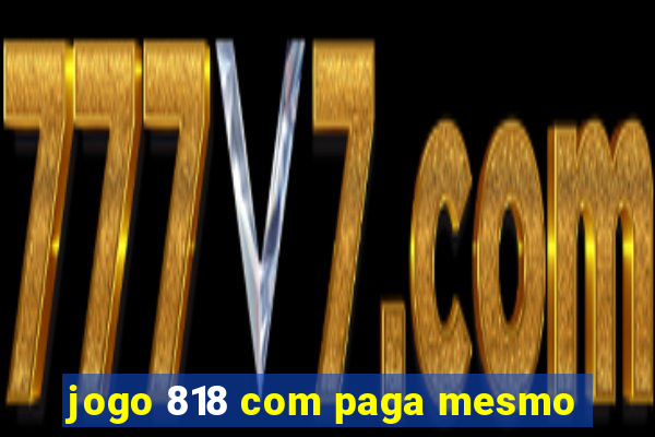 jogo 818 com paga mesmo